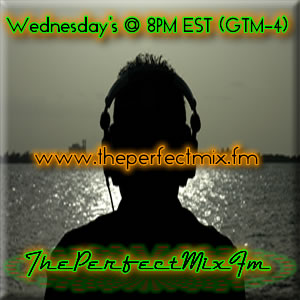 THE PERFECT MIX&trade; :: WED @ 8PM ET (GMT-4) :: WWW.DJ-EROS.COM